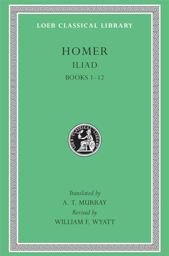 The Iliad: Books 1-12 (Loeb Classical Library)